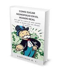 Super Pack SANTIAGO R.T 5 4 Como Jugar Monopolio en el Mundo Real