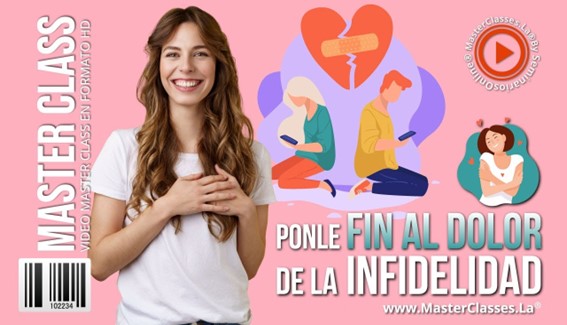 3 Ponle Fin al Dolor de la Infidelidad MasterClasses.La