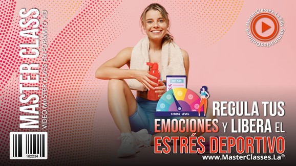 9 Regula tus Emociones y Libera el Estres Deportivo MasterClasses.La