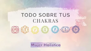 Todo Sobre tus Chakras