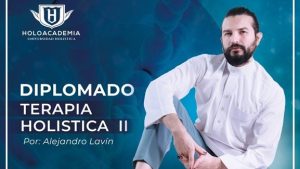 Diplomado Terapia Holística Nivel II - Alejandro Lavin Diplomado Terapia Holística Nivel II