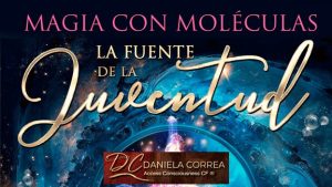 Magia con moléculas La Fuente de la Juventud - Daniela Correa Magia con moléculas: La Fuente de la Juventud
