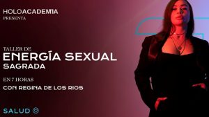 Taller Energía Sexual Sagrada - Regina de los Ríos - Holoacademia z Taller Energía Sexual Sagrada
